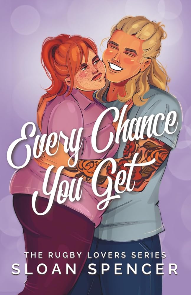 Every Chance You Get: A Rugby Romantic Comedy (The Rugby Lovers) cover image