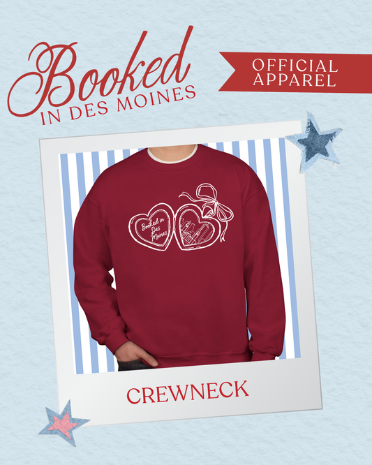 Booked in Des Moines Crewneck (PRE-ORDER)
