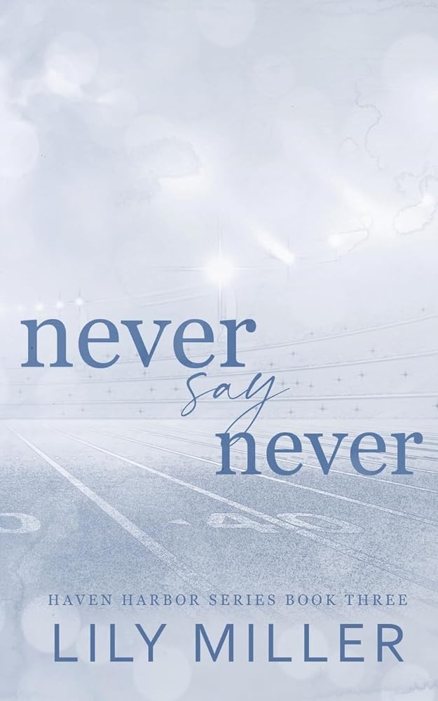 Never Say Never: A small town frienemies to lovers, spicy romance (Haven Harbor) cover image