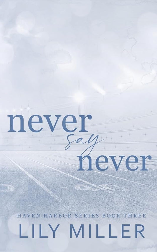 Never Say Never: A small town frienemies to lovers, spicy romance (Haven Harbor) cover image