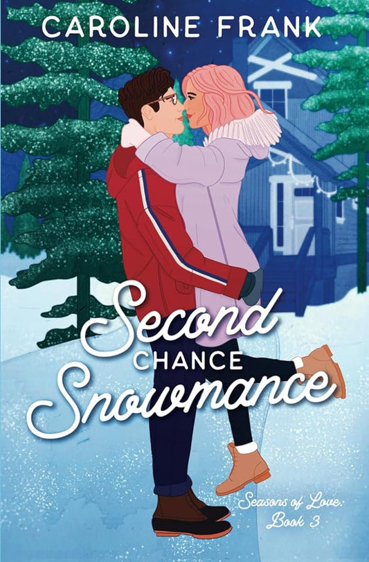 Second Chance Snowmance: a friends to lovers contemporary romance (Seasons of Love) cover image