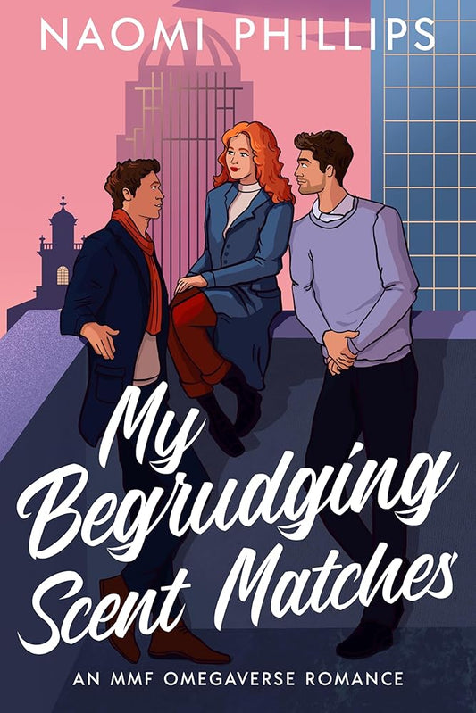 My Begrudging Scent Matches: An MMF Omegaverse Romance (Walton Pack Book 1) cover image