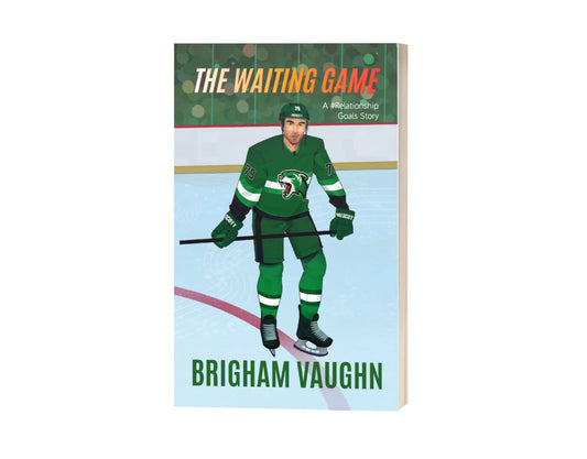 The Waiting Game: An M/M Hockey Romance (Relationship Goals) [Illustrated Edition & SIGNED]