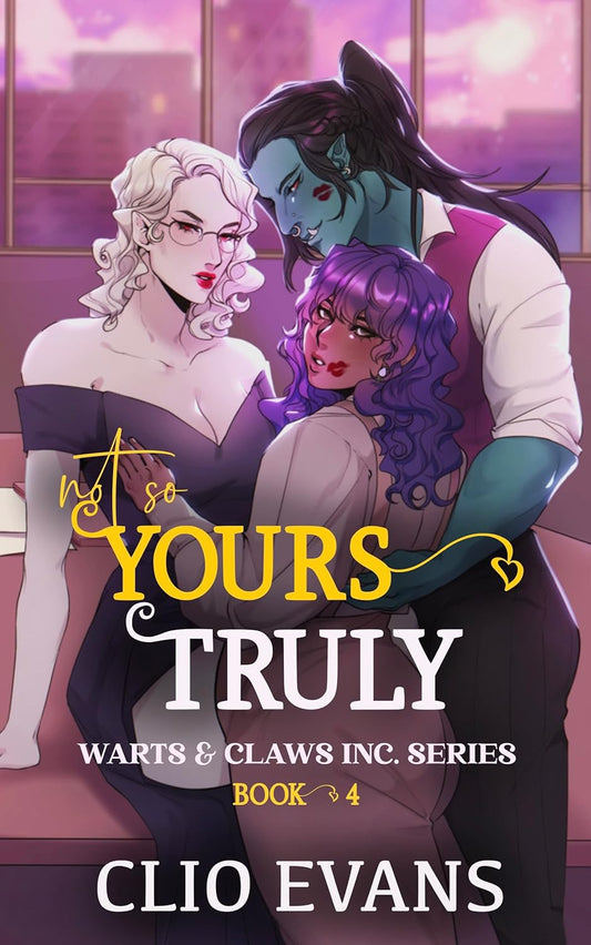 Not So Yours Truly (W/W/W Monster Romance) (Warts & Claws Inc. Series)