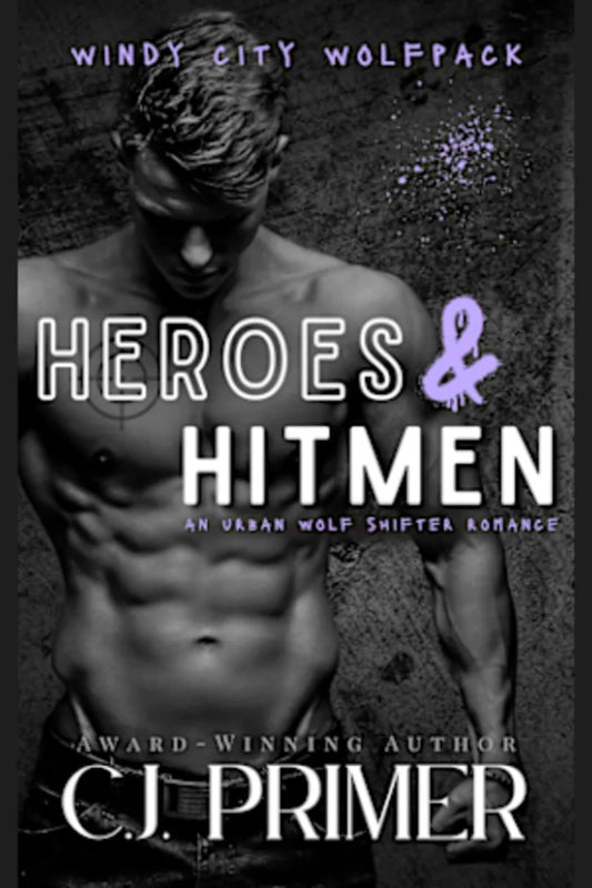 Heroes & Hitmen: a fated mates wolf shifter romance (Windy City Wolfpack) [SIGNED]