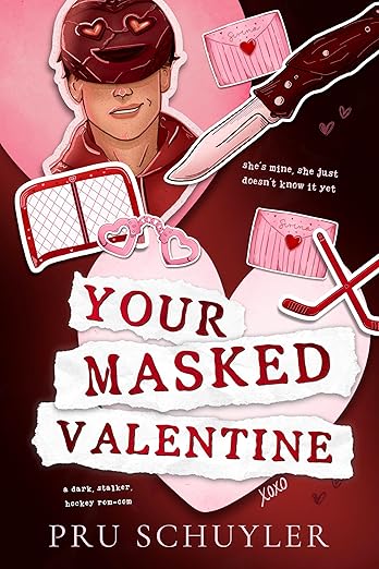 Your Masked Valentine: A Dark, Stalker Hockey Rom-com [SIGNED]